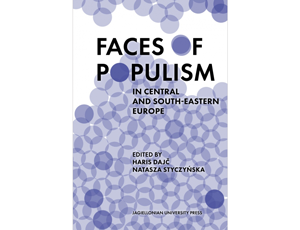 <span lang="en">Faces of Populism in Central and South-Eastern Europe</span>, red. Haris Dajč, Natasza Styczyńska, Wydawnictwo Uniwersytetu Jagiellońskiego, Kraków 2023