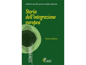 Storia dell'integrazione europea, Umberto Morelli, Joanna Sondel-Cedarmas, Milano: Guerini e Associati, 2022