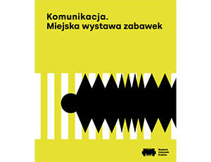 Komunikacja : miejska wystawa zabawek, red. Katarzyna Jagodzińska, Muzeum Zabawek w Krakowie, Kraków 2022